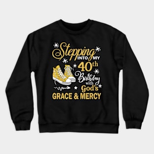 Stepping Into My 40th Birthday With God's Grace & Mercy Bday Crewneck Sweatshirt